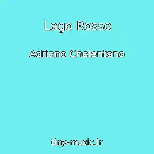 کاور آهنگ Lago Rosso از Adriano Chelentano