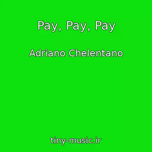 کاور آهنگ Pay, Pay, Pay از Adriano Chelentano