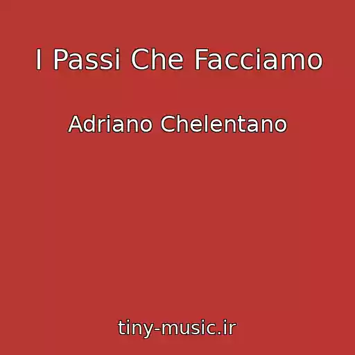 کاور آهنگ I Passi Che Facciamo از Adriano Chelentano