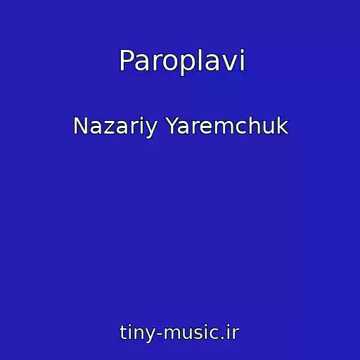 کاور آهنگ Paroplavi از Nazarіy Yaremchuk