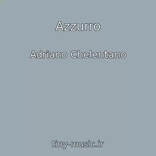 کاور آهنگ Azzurro از Adriano Chelentano