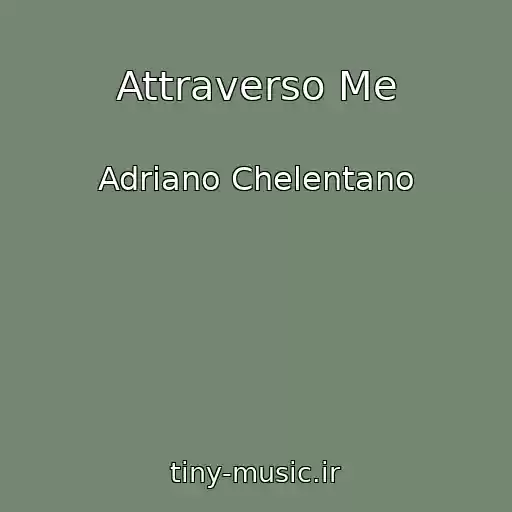 کاور آهنگ Attraverso Me از Adriano Chelentano