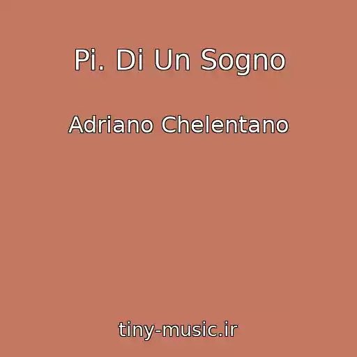 کاور آهنگ Pi. Di Un Sogno از Adriano Chelentano