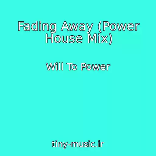 کاور آهنگ Fading Away (Power House Mix) از Will To Power