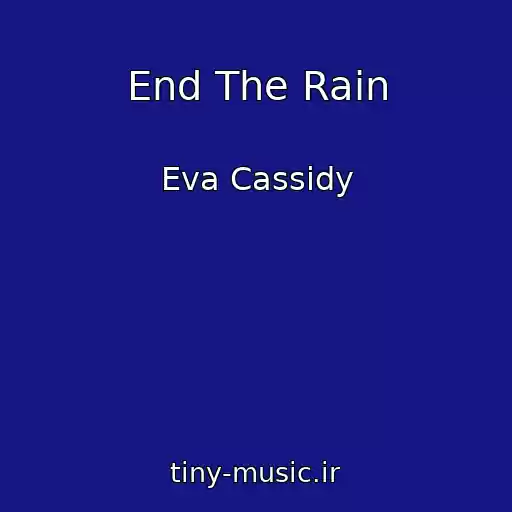 کاور آهنگ End The Rain از Eva Cassidy