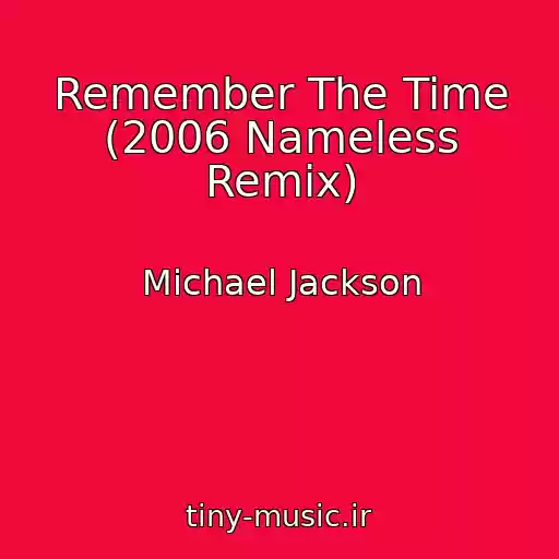 کاور آهنگ Remember The Time (2006 Nameless Remix) از Michael Jackson