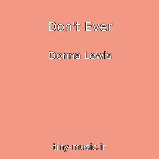کاور آهنگ Don't Ever از Donna Lewis
