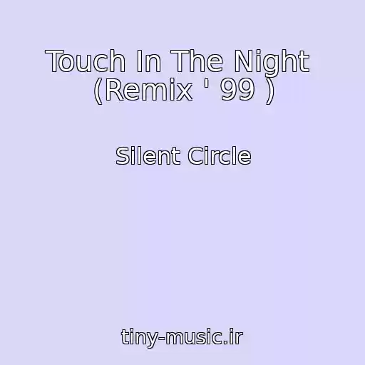 کاور آهنگ Touch In The Night  (Remix ' 99 ) از Silent Circle