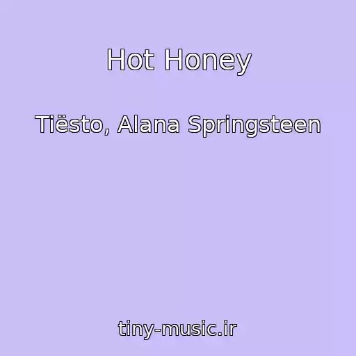 کاور آهنگ Hot Honey از Tiësto, Alana Springsteen