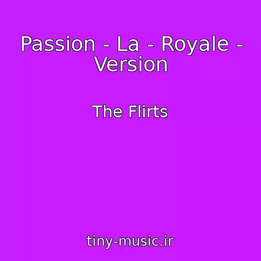 کاور آهنگ Passion - La - Royale - Version از The Flirts