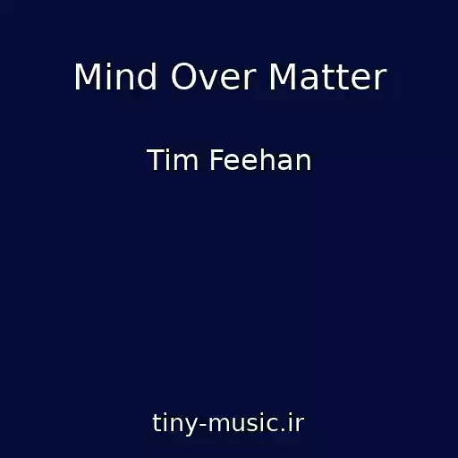 کاور آهنگ Mind Over Matter از Tim Feehan