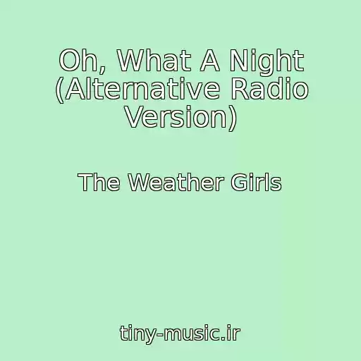 کاور آهنگ Oh, What A Night (Alternative Radio Version) از The Weather Girls