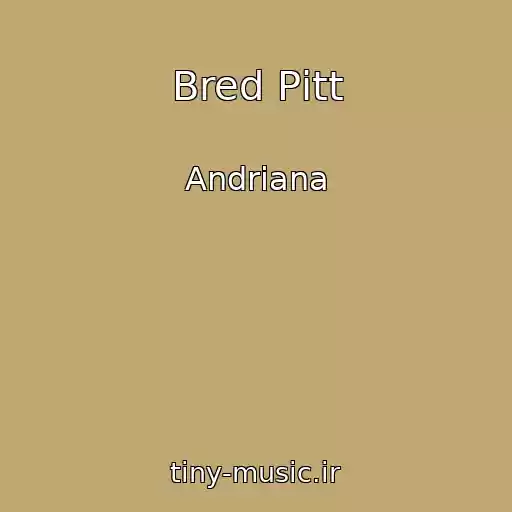 کاور آهنگ Bred Pіtt از Andrіana