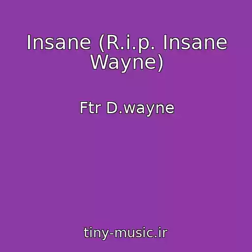 کاور آهنگ Insane (R.i.p. Insane Wayne) از Ftr D.wayne