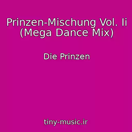 کاور آهنگ Prinzen-Mischung Vol. Ii (Mega Dance Mix) از Die Prinzen