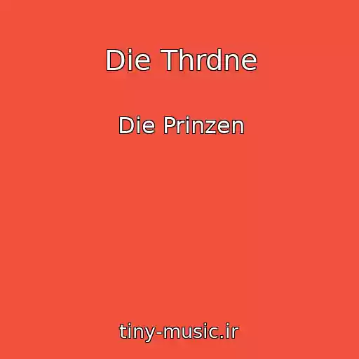 کاور آهنگ Die Thrdne از Die Prinzen