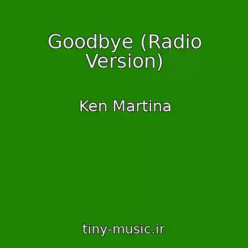 کاور آهنگ Goodbye (Radio Version) از Ken Martina