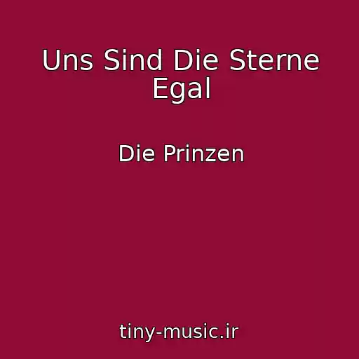 کاور آهنگ Uns Sind Die Sterne Egal از Die Prinzen
