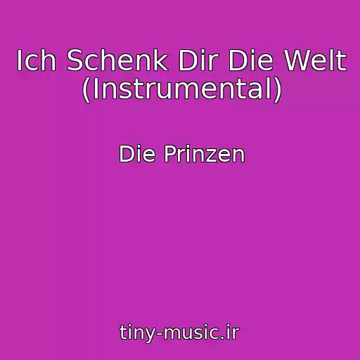 کاور آهنگ Ich Schenk Dir Die Welt (Instrumental) از Die Prinzen