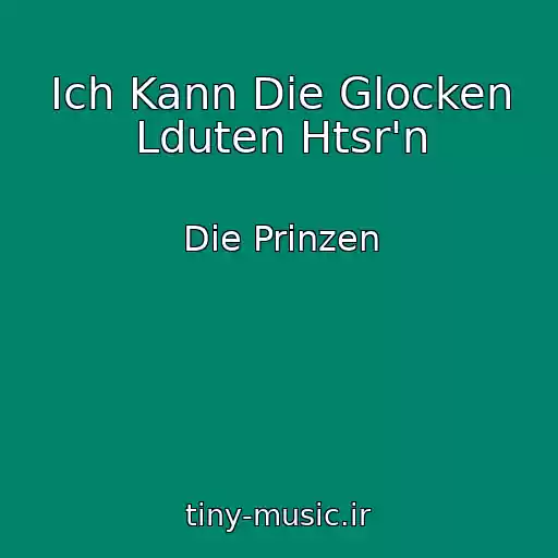 کاور آهنگ Ich Kann Die Glocken Lduten Htsr'n از Die Prinzen