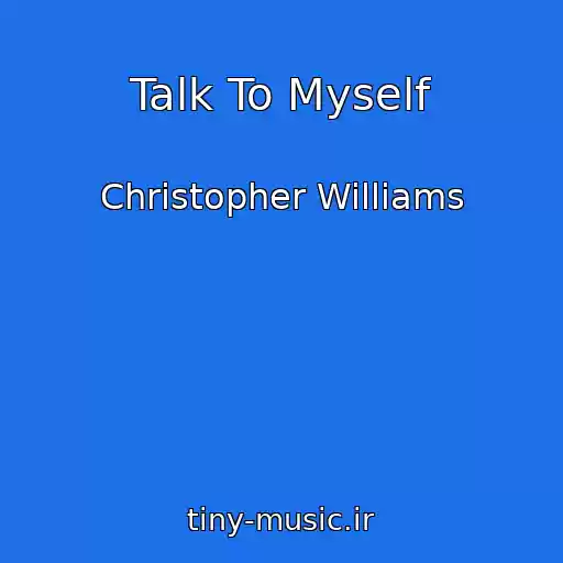 کاور آهنگ Talk To Myself از Christopher Williams