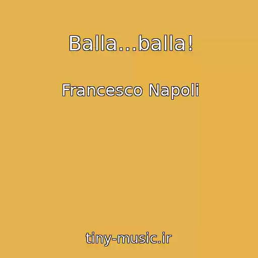 کاور آهنگ Balla...balla! از Francesco Napoli