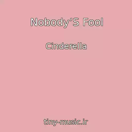 کاور آهنگ Nobody’S Fool از Cinderella