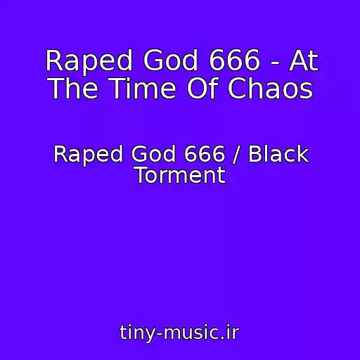 کاور آهنگ Raped God 666 - At The Time Of Chaos از Raped God 666 / Black Torment