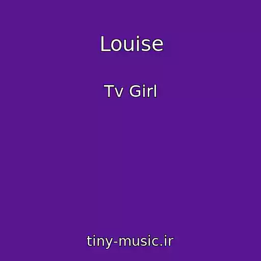 کاور آهنگ Louise از Tv Girl