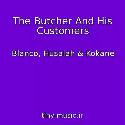 کاور آهنگ The Butcher And His Customers از Blanco, Husalah & Kokane