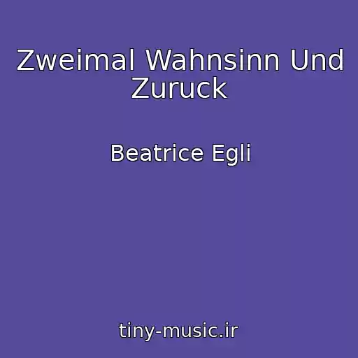 کاور آهنگ Zweimal Wahnsinn Und Zuruck از Beatrice Egli