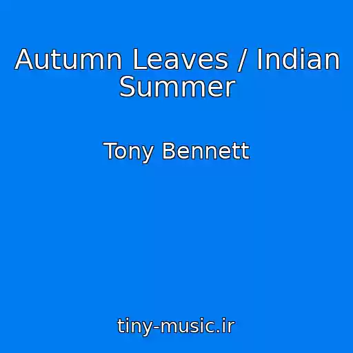 کاور آهنگ Autumn Leaves / Indian Summer از Tony Bennett