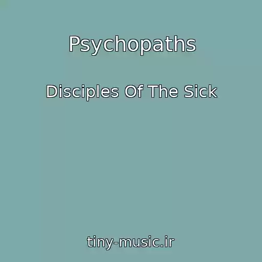 کاور آهنگ Psychopaths از Disciples Of The Sick