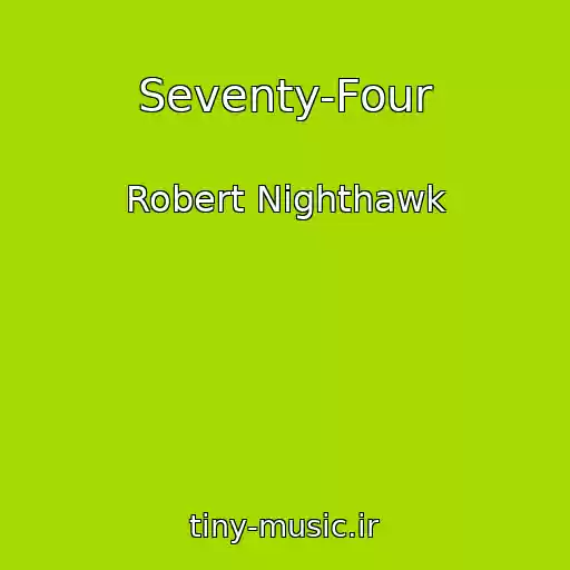 کاور آهنگ Seventy-Four از Robert Nighthawk