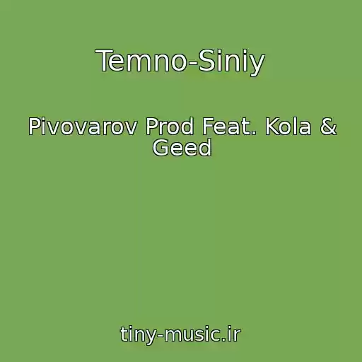 کاور آهنگ Temno-Sinіy از Pivovarov Prod Feat. Kola & Geed