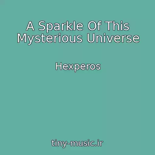 کاور آهنگ A Sparkle Of This Mysterious Universe از Hexperos