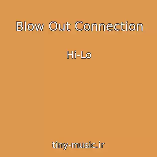 کاور آهنگ Blow Out Connection از Hi-Lo