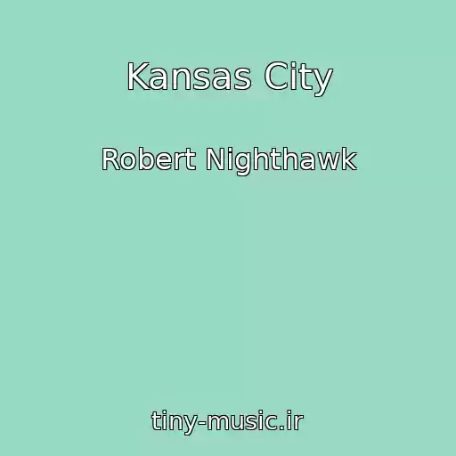 کاور آهنگ Kansas City از Robert Nighthawk