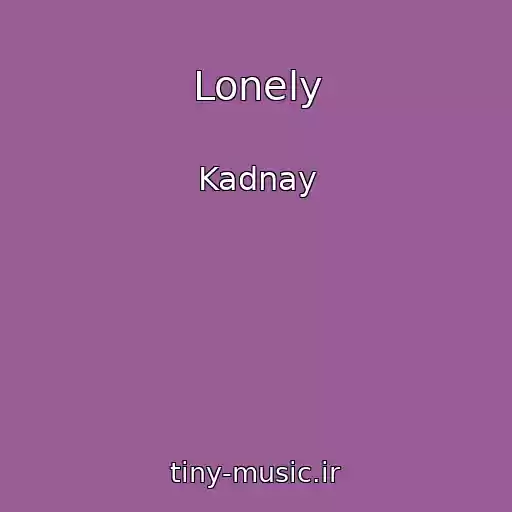 کاور آهنگ Lonely از Kadnay