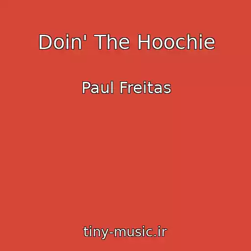 کاور آهنگ Doin' The Hoochie از Paul Freitas