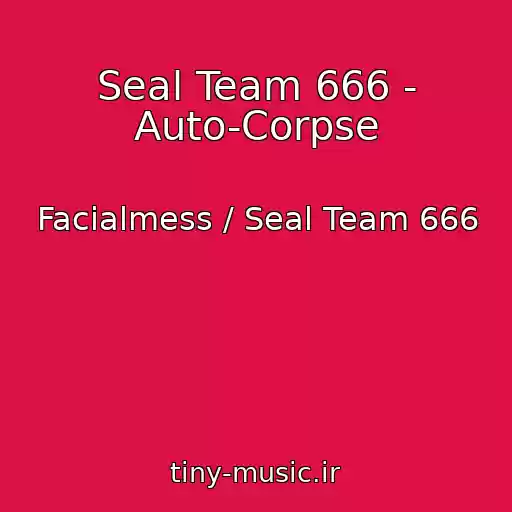 کاور آهنگ Seal Team 666 - Auto-Corpse از Facialmess / Seal Team 666