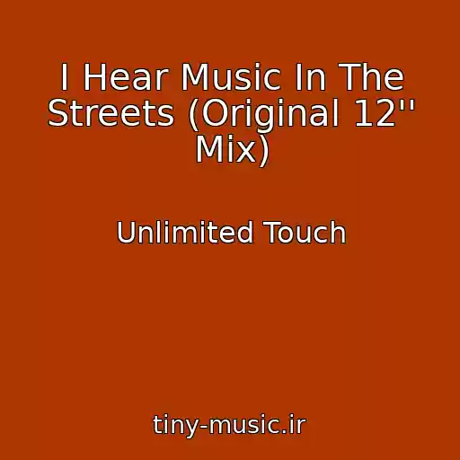 کاور آهنگ I Hear Music In The Streets (Original 12'' Mix) از Unlimited Touch