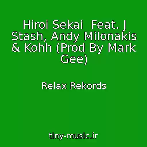 کاور آهنگ Hiroi Sekai  Feat. J Stash, Andy Milonakis & Kohh (Prod By Mark Gee) از Relax Rekords