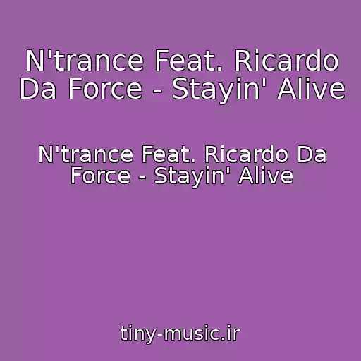 کاور آهنگ N'trance Feat. Ricardo Da Force - Stayin' Alive از N'trance Feat. Ricardo Da Force - Stayin' Alive