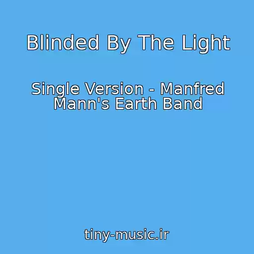 کاور آهنگ Blinded By The Light از Single Version - Manfred Mann's Earth Band
