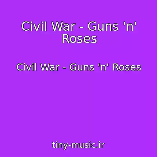 کاور آهنگ Civil War - Guns 'n' Roses از Civil War - Guns 'n' Roses