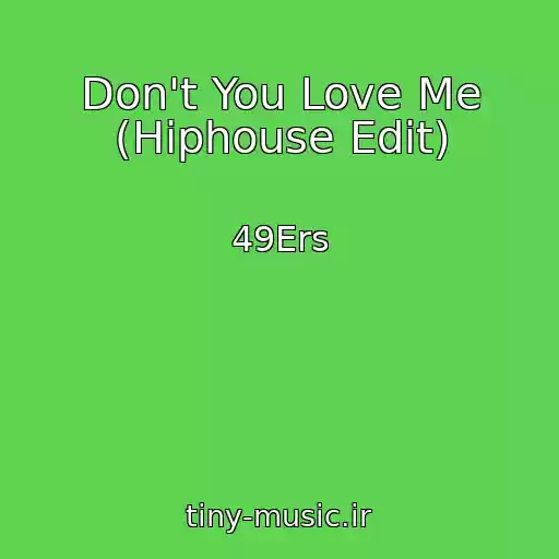کاور آهنگ Don't You Love Me (Hiphouse Edit) از 49Ers