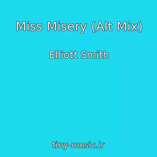 کاور آهنگ Miss Misery (Alt Mix) از Elliott Smith