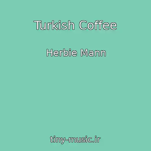 کاور آهنگ Turkish Coffee از Herbie Mann