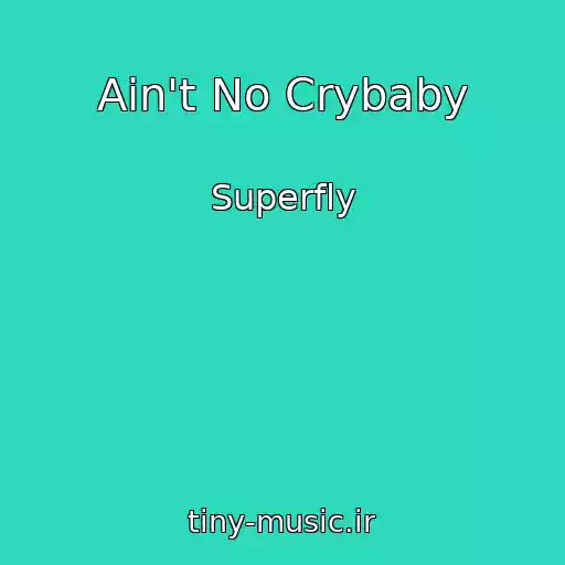 کاور آهنگ Ain't No Crybaby از Superfly